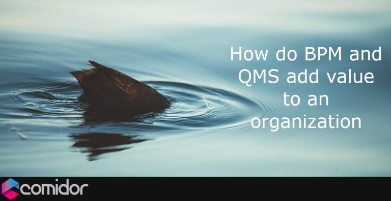 how BPM and QMS add value to an organization | Comidor BPM