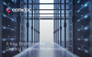 6 Key Strategies for Legacy Systems Modernization | Comidor BPM