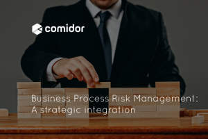 Business Process Risk Management_A strategic integration | Comidor Platform