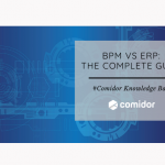 BPM vs ERP: The Complete Guide | Comidor