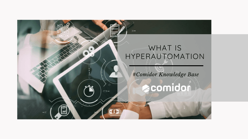 What is Hyperautomation | Comidor Platform