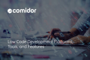 Low Code Development Platforms, Tools, and Features | Comidor
