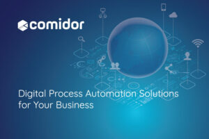 Digital Process Automation Solutions for Your Business | Comidor
