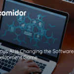 6 Ways AI is Changing the Software Development Game | Comidor